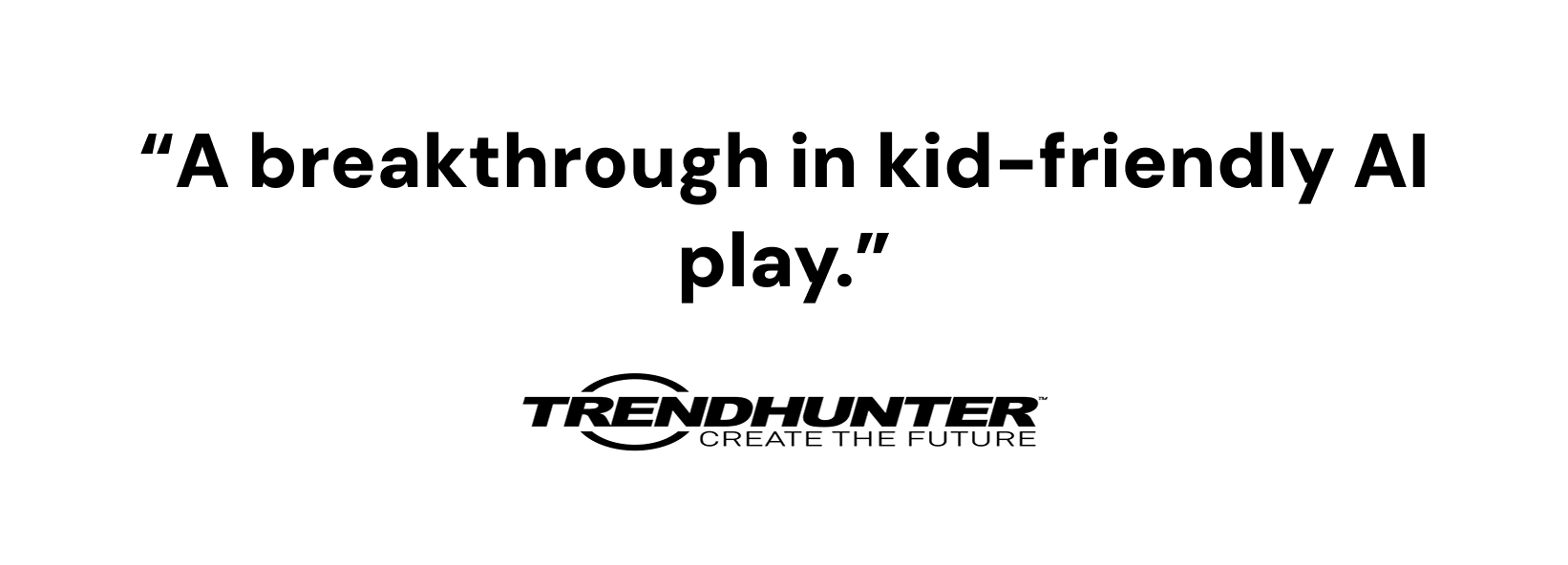 Quote 'A breakthrough in kid-friendly AI play.' with Trendhunter logo on a white background